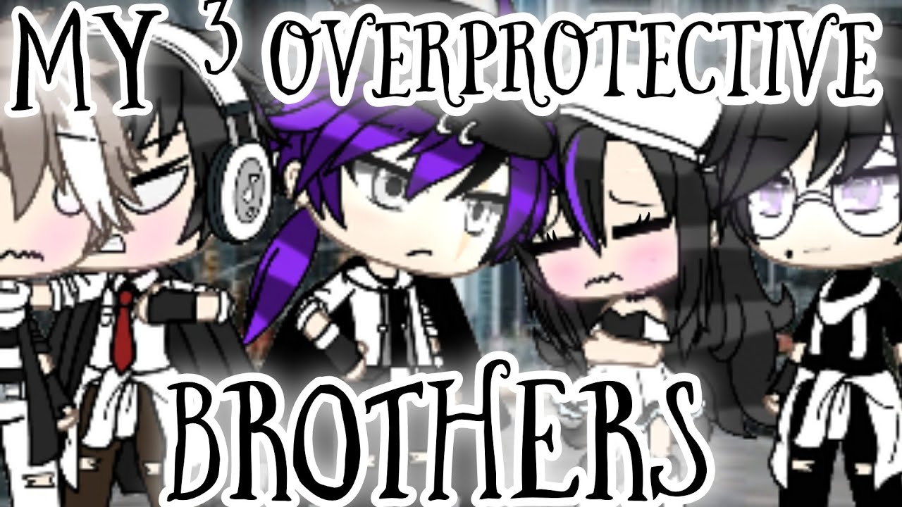 My 3 Overprotective Brothers || GLMM || Look Description || Gacha_ Lover ||
