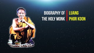 Biography of The Holy Monk @ Luang Phor Koon