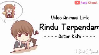 Lirik Rindu Terpendam - Astor Kid's| Versi Animasi| Salam Rindu Buatmu Di sana