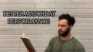 THE SECRET TO BETTER MATCHDAY PERFORMANCE