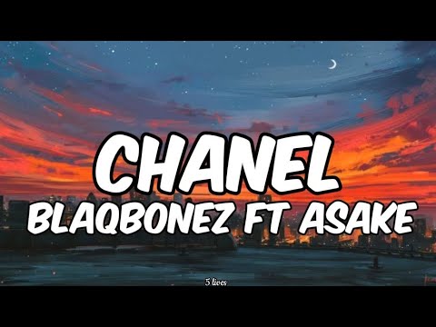 BlaqBonez ft Asake-Chanel (lyrics)