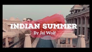 [JLM RELEASE] INDIAN SUMMER By Jai Wolf Music Video