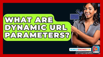 What Are Dynamic URL Parameters? - SearchEnginesHub.com
