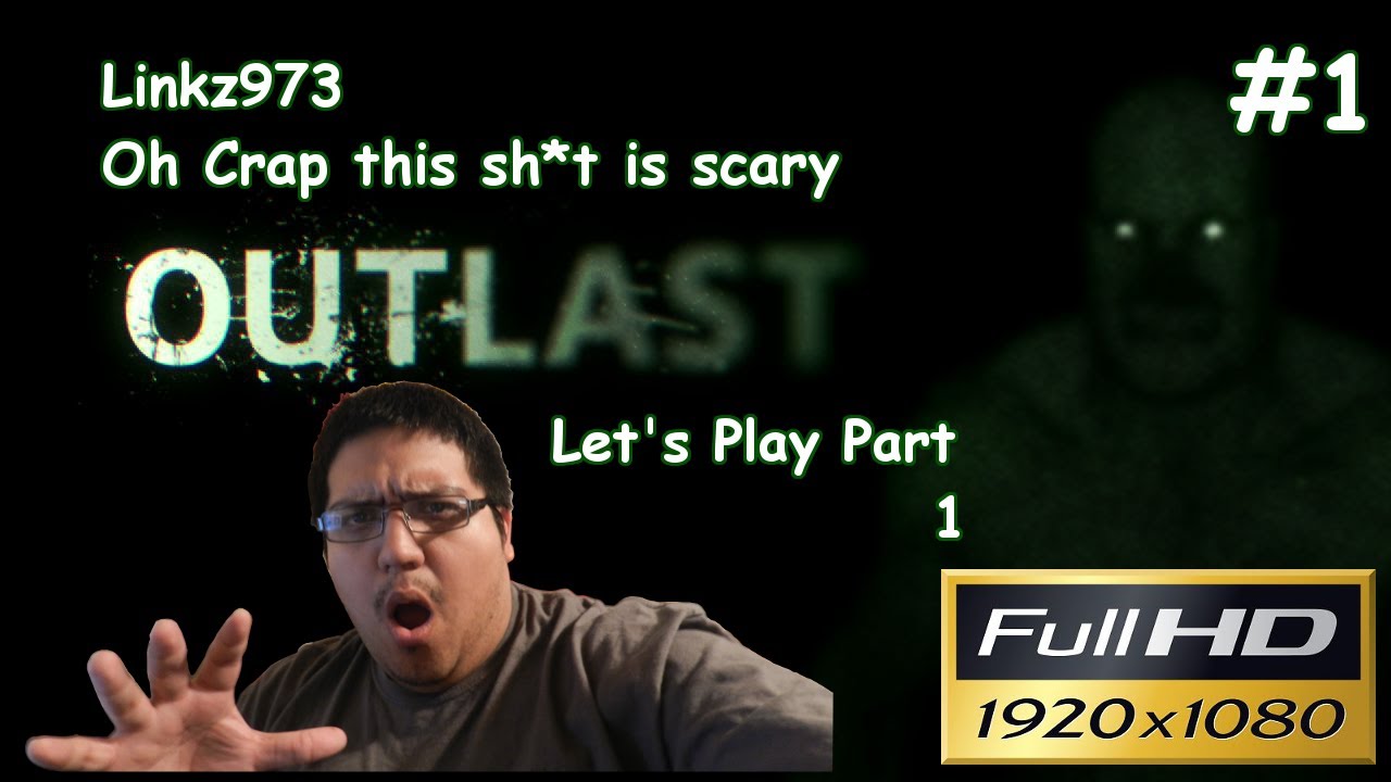 OH CRAP THIS SH*T IS SCARY OUTLAST PART 1 - YouTube