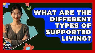 What Are The Different Types Of Supported Living? - Answers About Autism