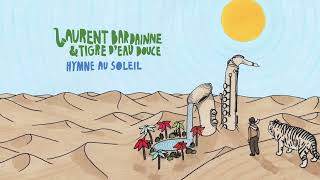 Laurent Bardainne & Tigre d'Eau Douce - Hymne au soleil (Official Audio)