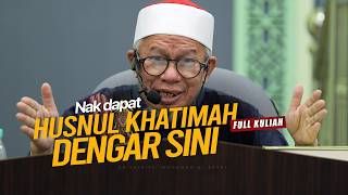 Siapa yang Nak Peroleh Husnul Khatimah ? - Dr Zulkifli Mohamad al Bakri