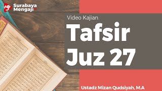 Tafsir Juz 27 : Surah An-Najm (4) - Ustadz Mizan Qudsiyah, M.A