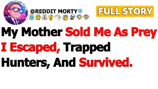 [FULL STORY] My Mother Sold Me as Prey I Escaped, Trapped Hunters, and Survived…
