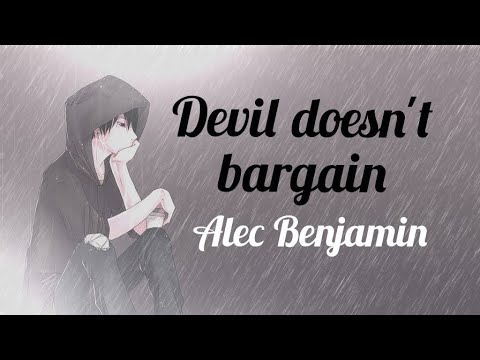Devil doesn't bargain ~ Alec Benjamin