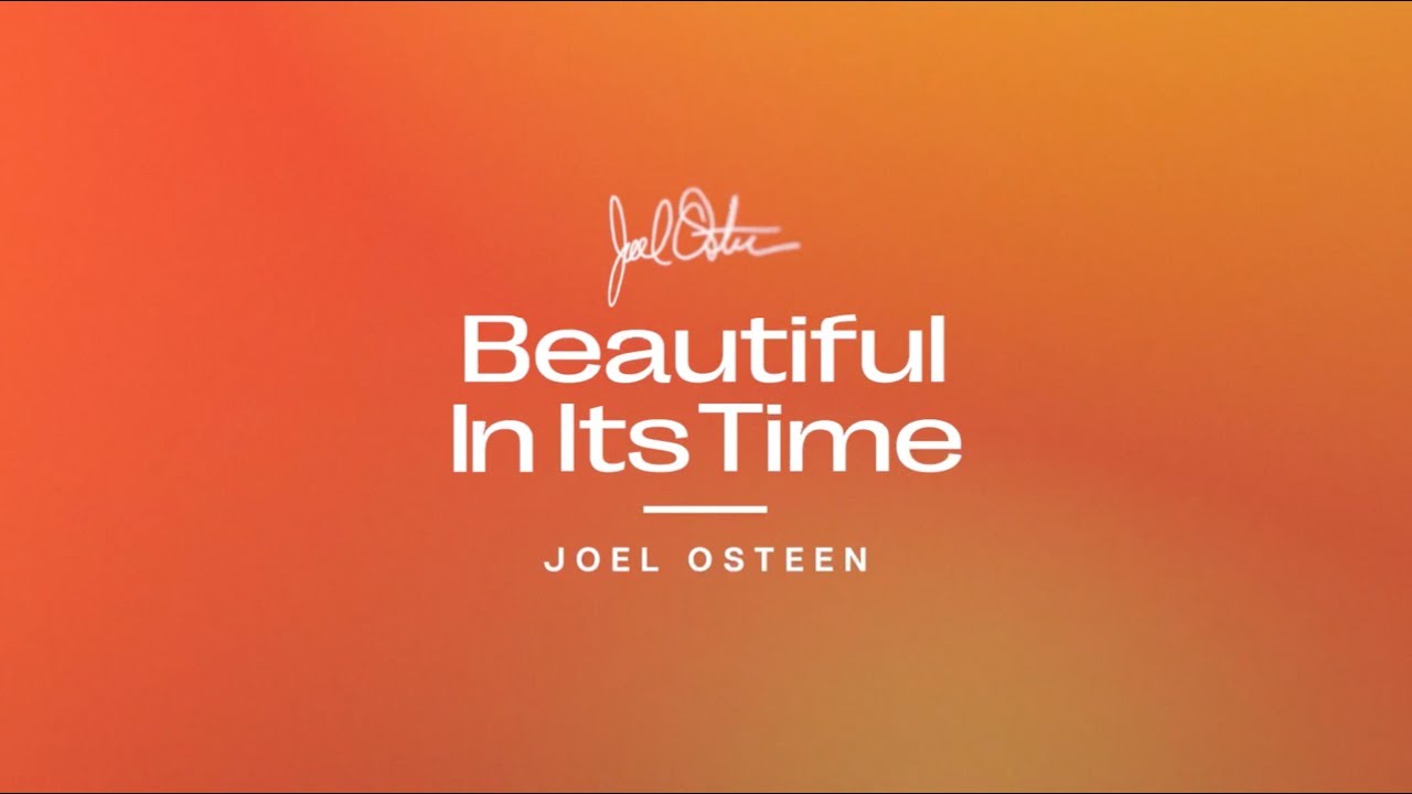 Beautiful In Its Time Joel Osteen YouTube