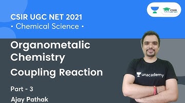 Coupling Reaction | Organometalic Chemistry for CSIR NET | By Ajay Pathak