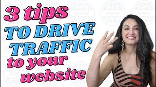 3 Tips to Drive Traffic to your Website