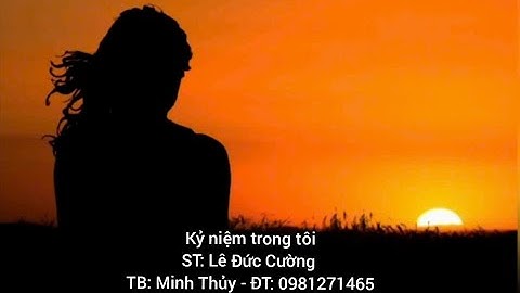 Kỷ niệm trong tôi - ST: Lê Đức Cường - TB: Minh Thủy - ĐT: 0981271465