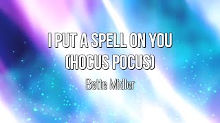 I Put A Spell On You ("Hocus Pocus" Soundtrack) - Bette Midler (Lyric Video) #Music #Lyrics