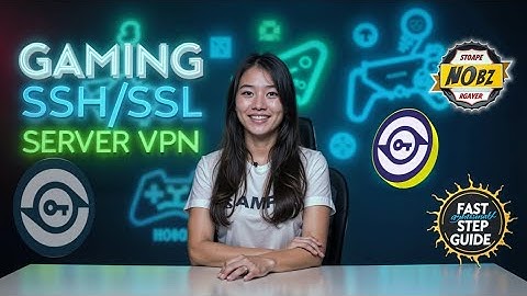 How to Create and Set Up an SSH/SSL Gaming Server on Noobz VPN for Fast Internet