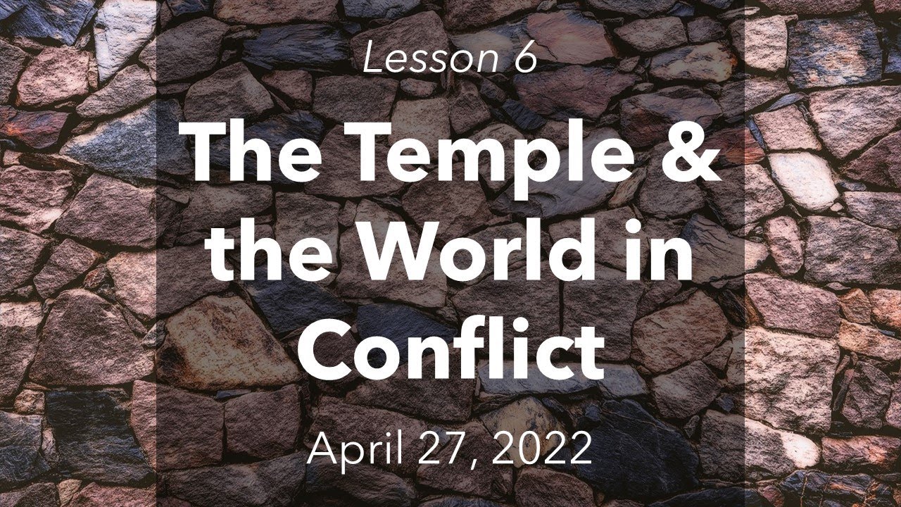 6 - The Temple and the World in Conflict