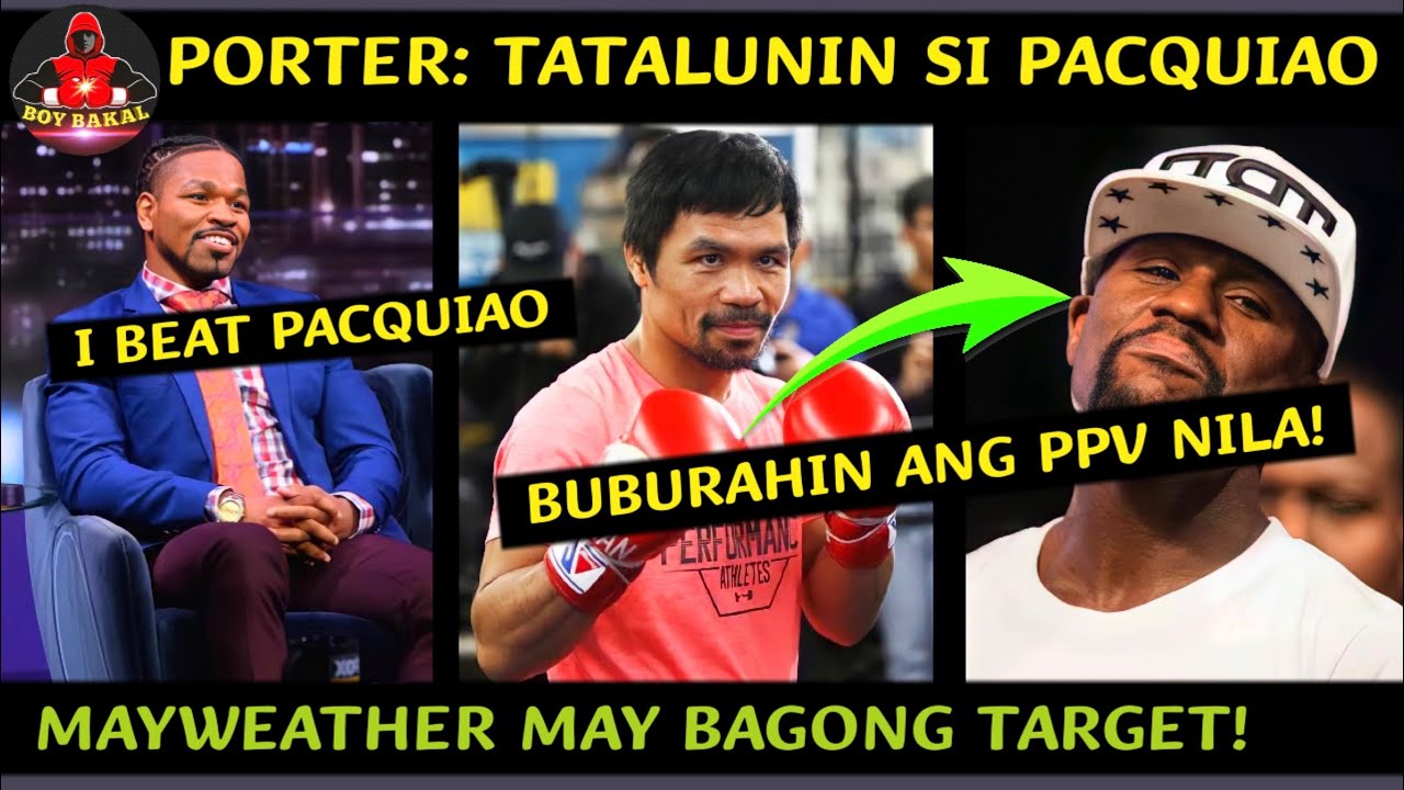 Shawn Porter Tatalunin Si Pacquiao Mayweather Target Burahin Si