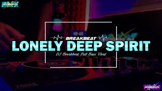 Lonely Deep Spirit ( Breakbeat Version )🎵 DJ Anggakun