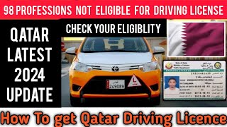 Qatar Driving license 2024 || 98 Professions list not eligible for driving license qatar 2024 || Qtr