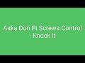 Aska Don Ft Screws Control - Knock It ( Official Audio )