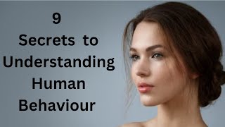 9 Secrets to Understanding Human Behaviour  / @ True Inspired Action