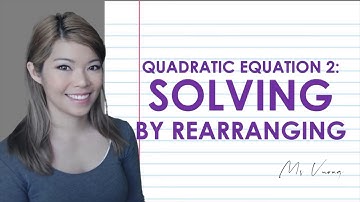 Q12 Quadratic Equations 2: Solving by rearranging