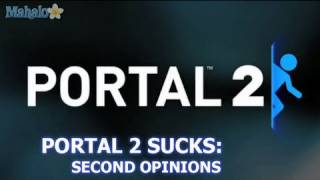 Portal 2 Sucks: Second Opinions