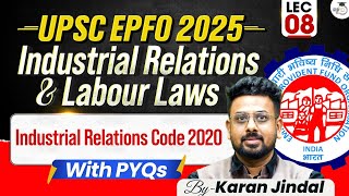 UPSC EPFO 2025 | Industrial Relations and Labour laws | Industrial Relations Code 2020 | Lecture 8