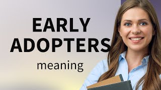 Early Adopters: Pioneers in Innovation
