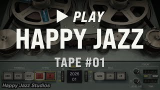 Happy Jazz Tape 2026 01  Smooth  Uplifting Jazz For Relaxing Work  Enjoyment
