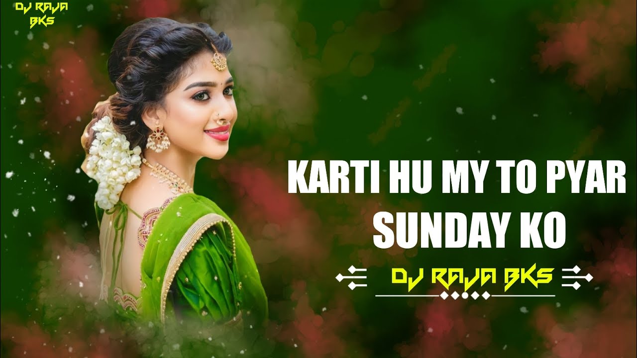 KARTI HU MY TO PYAR SIRF SUNDAY KO -EDM JAZZ MIX- DJ RAJA ..