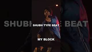 SHUBH TYPE BEAT - MY BLOCK