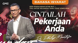 Bahasa Isyarat | Cintailah Pekerjaan Anda - Ps. Philip Mantofa (Official GMS Church)