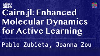 Cairn.jl: Enhanced Molecular Dynamics for Active Learning | Zubieta, Zou | JuliaCon 2024