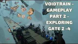 Voidtrain - Gameplay Part 2 - Exploring Gate 2 to 4