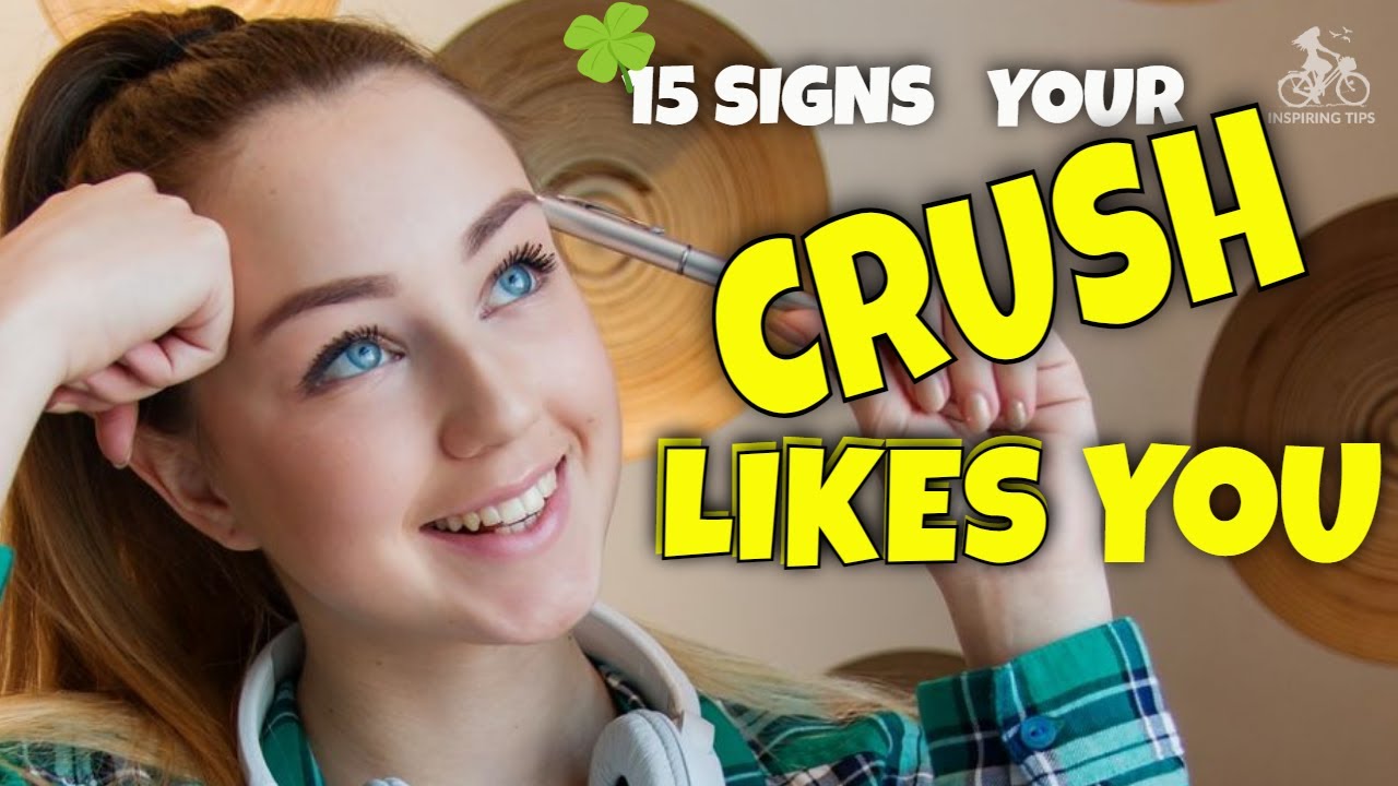 How To Find Out If Your Crush Likes You 15 Signs Your Crush Likes You Youtube 