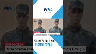 Azərbaycan Ordusunun Forması Dəyişib