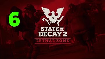 STATE OF DECAY 2 (Update 25)(Lethal Zone)No Boons)(PC) Part 6
