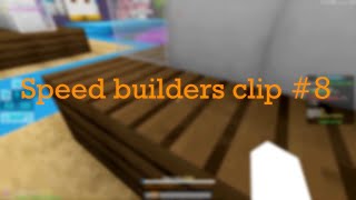 Speed builders clip #8