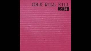 Osker - Idle Will Kill (Full Album)
