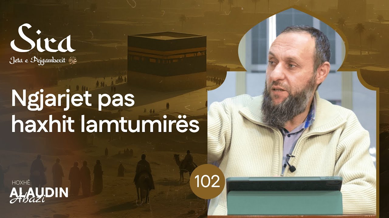 102. Ngjarjet pas haxhit lamtumirës - Hoxhë Alaudin Abazi