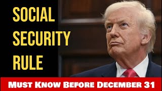 Important Social Security Rules You Must Know Before December 31