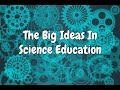 What are The Big Ideas in Science Education