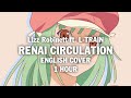 [1 HOUR] Renai Circulation English Cover by Lizz Robinett ft. L-TRAIN (Lyrics)