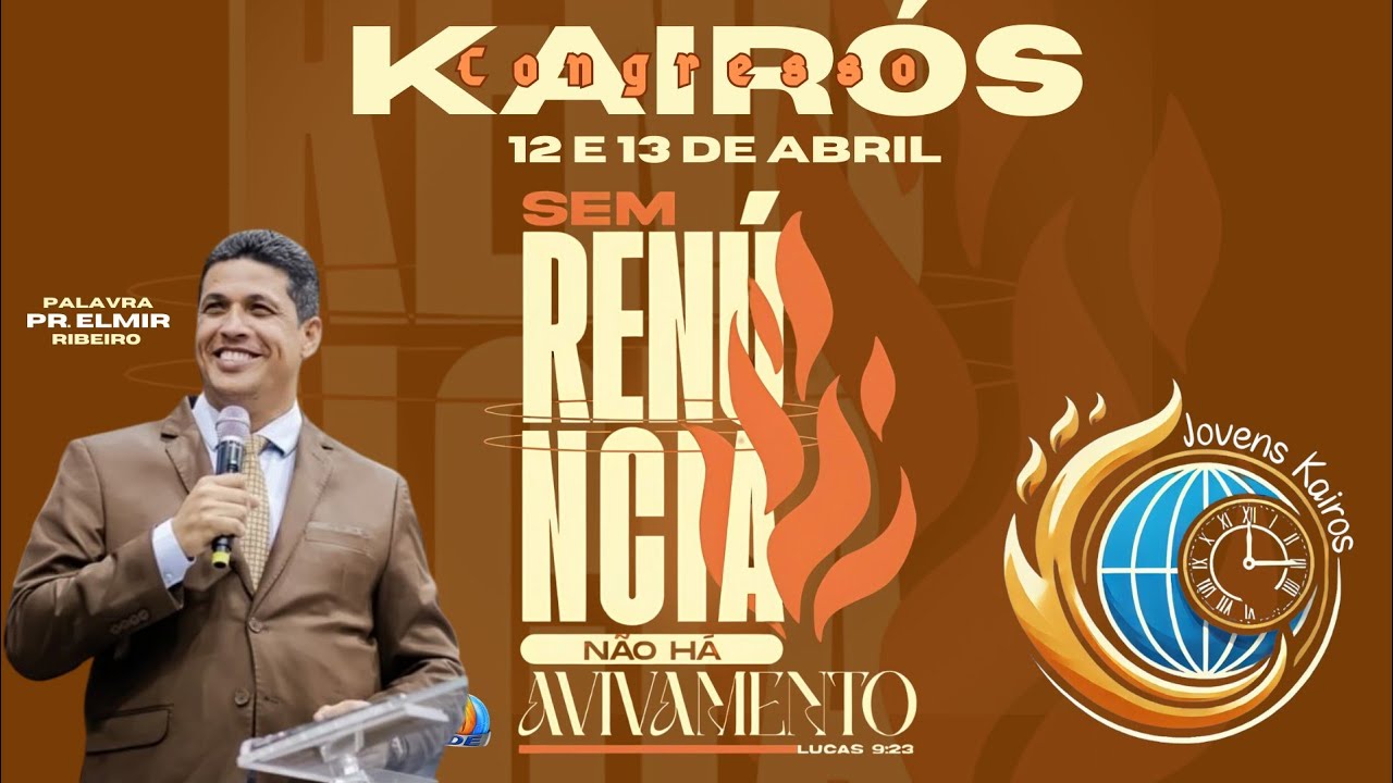 🔥 Congresso Kairós  Sem Renúncia Não Há Avivamento 🔥 Pr.  Elmir Ribeiro - Renuncia