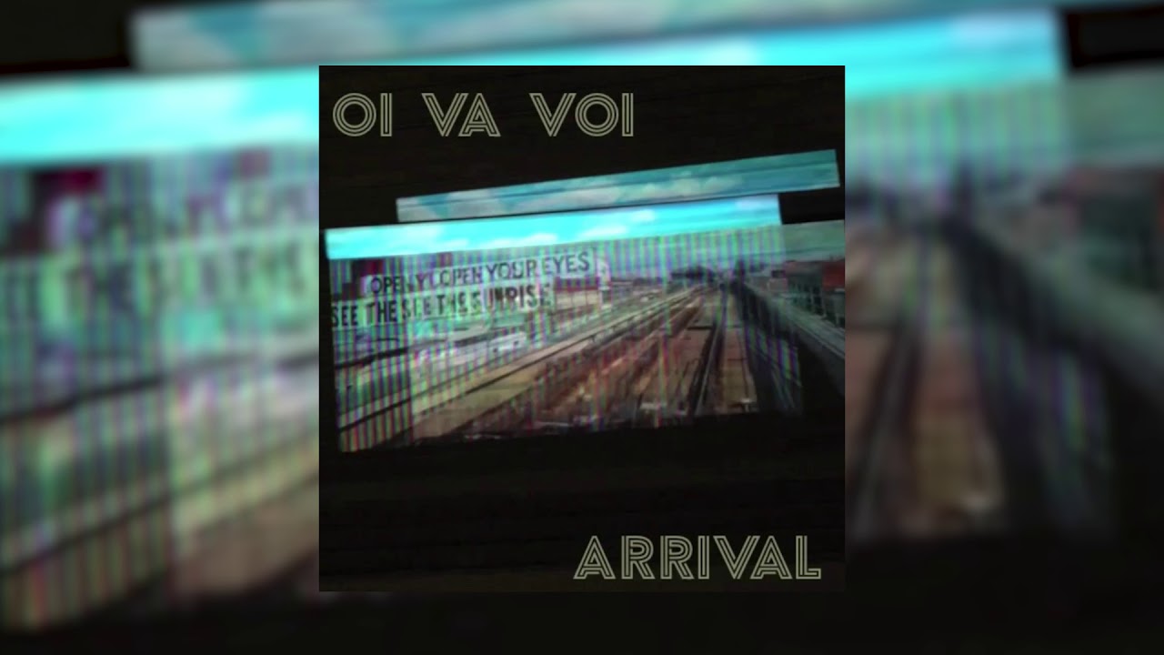 Watch Oi Va Voi - Arrival (Radio Edit) on YouTube Watch Oi Va Voi - Arrival (Radio Edit) on YouTube