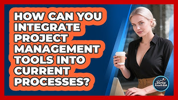How Can You Integrate Project Management Tools Into Current Processes?