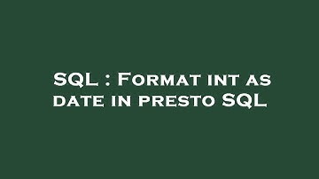 SQL : Format int as date in presto SQL