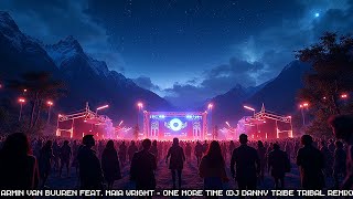 Armin van Buuren feat. Maia Wright - One More Time (Dj DANNY TRIBE TRIBAL REMIX)